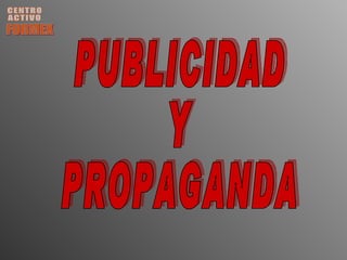 CENTRO ACTIVO FORMEX PUBLICIDAD Y PROPAGANDA 