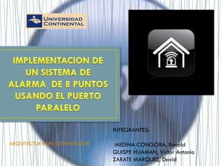 INTEGRANTES:

ARQUITECTURA DEL COMPUTADOR    MEDINA CONGORA, Ronald
                              QUISPE HUAMAN, Víctor Antonio
                              ZARATE MARQUEZ, David
 
