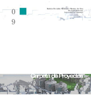 Rubén Osvaldo Meléndez Montes de Oca Diseñador Industrial  Universidad de Valparaíso 09 Carpeta de Proyectos 