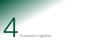 Evaluación cognitiva
 