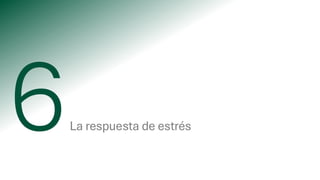 La respuesta de estrés
 
