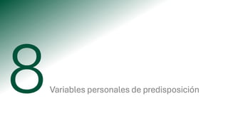 Variables personales de predisposición
 
