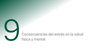 Consecuencias del estrés en la salud
física y mental
 