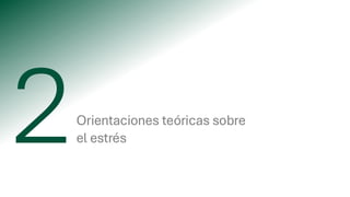 Orientaciones teóricas sobre
el estrés
 