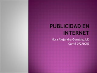 Nora Alejandra González Liú Carné 07270053 