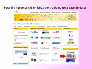 Para ello hacemos clic en DeCS dentro de nuestra Base de datos:
 
