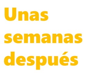 Unas
semanas
después
 