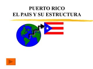 PUERTO RICO EL PAIS Y SU ESTRUCTURA 