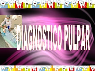 DIAGNOSTICO PULPAR 
