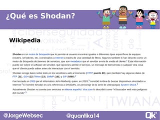 Wikipedia
¿Qué es Shodan?
 
