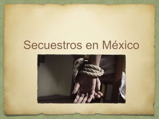 Secuestros en México 
 