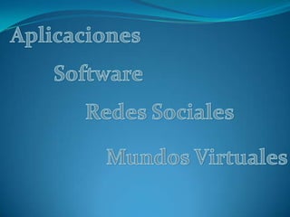 Aplicaciones Software Redes Sociales Mundos Virtuales 