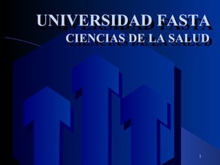 UNIVERSIDAD FASTA UNIVERSIDAD FASTA CIENCIAS DE LA SALUD CIENCIAS DE LA SALUD 