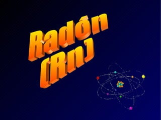 Radón (Rn) 