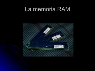 La memoria RAM 