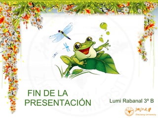      FIN DE LA PRESENTACIÓN    Lumi Rabanal 3º B 