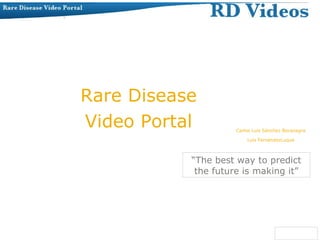 Rare Disease Video Portal Carlos Luis Sánchez Bocanegra Luis FernándezLuque 