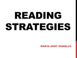 READING
STRATEGIES
MARTA GORT PANIELLO
 
