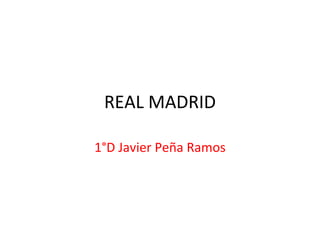 REAL MADRID 1°D Javier Peña Ramos 