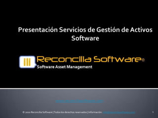 Presentación Servicios de Gestión de Activos Software 1 www.reconciliasoftware.com 