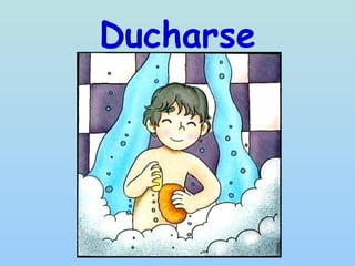 Ducharse
 