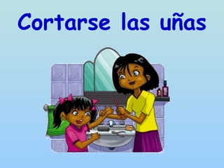 Cortarse las uñas
 