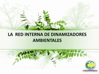 LA  RED INTERNA DE DINAMIZADORES AMBIENTALES 