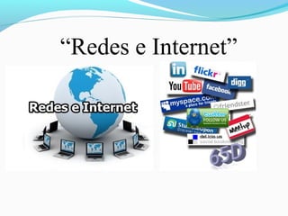 “Redes e Internet”
 