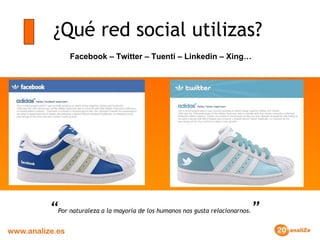 ¿Qué red social utilizas? Facebook – Twitter – Tuenti – Linkedin – Xing… “ Por naturaleza a la mayoría de los humanos nos gusta relacionarnos. ” 
