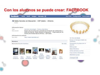 Con los alumnos se puede crear: FACEBOOK
 