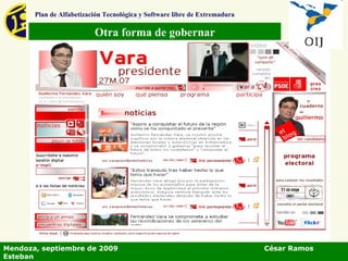 Otra forma de gobernar Plan de Alfabetización Tecnológica y Software libre de Extremadura Mendoza, septiembre de 2009  César Ramos Esteban 