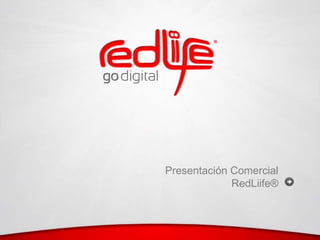 Presentación Comercial
             RedLiife®
 