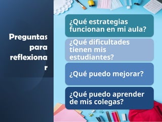 Reflexión sobre la práctica docente para mejorar la enseñanza en el ...