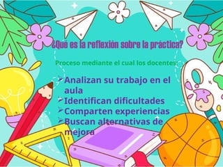 Reflexión sobre la práctica docente para mejorar la enseñanza en el ...