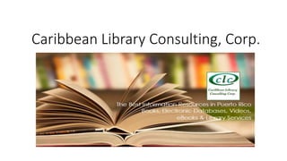 Caribbean Library Consulting, Corp.
 