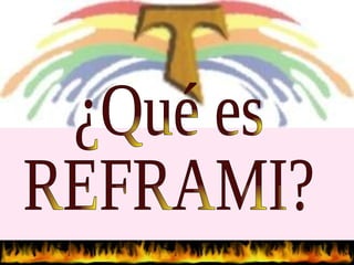 ¿Qué es  REFRAMI? 