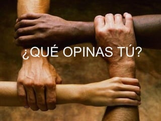 ¿QUÉ OPINAS TÚ? 