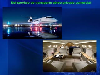 Del servicio de transporte aéreo privado comercial
 