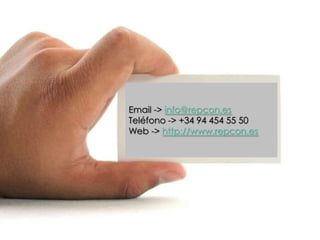 Email -> info@repcon.es
Teléfono -> +34 94 454 55 50
Web -> http://www.repcon.es
 
