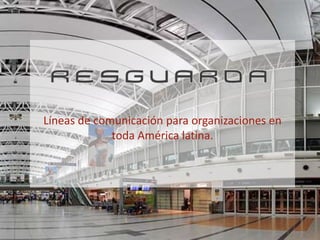 Líneas de comunicación para organizaciones en
             toda América latina.
 