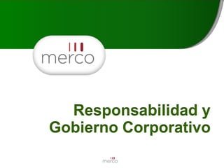 Responsabilidad y
Gobierno Corporativo

 