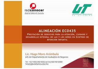 ALINEACIÓN EC0435
PRESTACIÓN DE SERVICIOS PARA LA ATENCIÓN, CUIDADO Y
DESARROLLO INTEGRAL DE LAS Y LOS NIÑOS EN CENTROS DE
ATENCIÓN INFANTIL
 