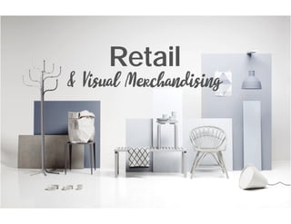 & Visual Merchandising
Retail
 