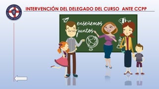 INTERVENCIÓN DEL DELEGADO DEL CURSO ANTE CCPP
 