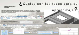 ELEMENTOS CONSTRUCTIVOS IV
                                                 ¿Cuáles                                   son las fases para su
       Courtain Wall


Supongamos que queremos agregar un martillo o moldura, con una forma particular, en la abertura del
Cielo Raso que hemos creado. Para ello vamos a crear un Componente. Un Componente es un elemento
que es propio de un proyecto específico.
                                                                                                      aprendizaje   ?
•   Vamos a elegir la opción Model In-Place – Ceiling:




•   Le asignamos un nombre al Componente:




•   Se despliega una pestaña temporal:
 
