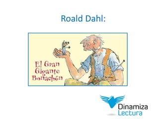 Roald Dahl:
 