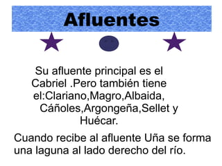 Afluentes

   Su afluente principal es el
   Cabriel .Pero también tiene
   el:Clariano,Magro,Albaida,
    Cáñoles,Argongeña,Sellet y
             Huécar.
Cuando recibe al afluente Uña se forma
una laguna al lado derecho del río.
 