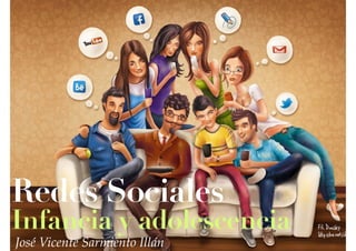 José Vicente Sarmiento Illán
Redes Sociales
Infancia y adolescencia
 