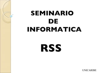 SEMINARIO  DE INFORMATICA UNICARIBE RSS 