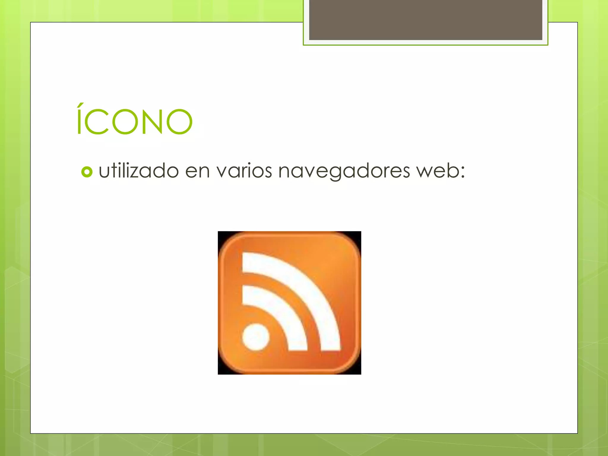 ÍCONO
 utilizado en varios navegadores web:
 